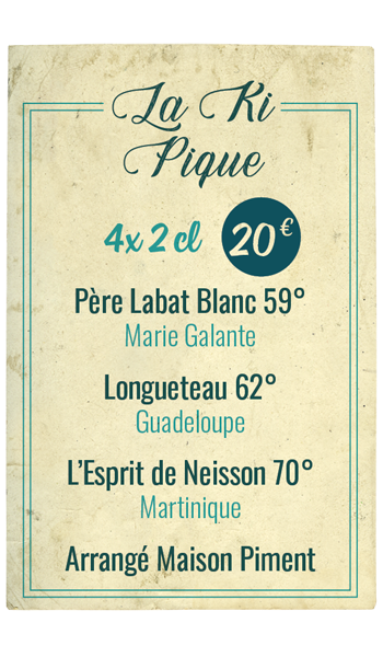 Père Labat Blanc 59° (Marie Galante), Longueteau 62° (Guadeloupe), L’Esprit de Neisson 70° (Martinique), Arrangé Maison Piment