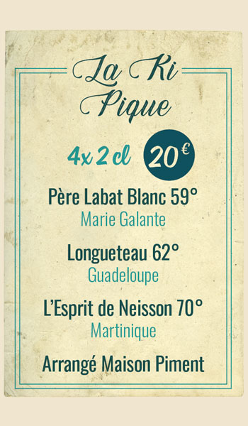 Père Labat Blanc 59° (Marie Galante), Longueteau 62° (Guadeloupe), L’Esprit de Neisson 70° (Martinique), Arrangé Maison Piment
